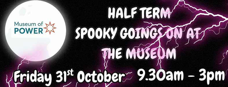 Half Term Spooky Goings On at The Museum of Power